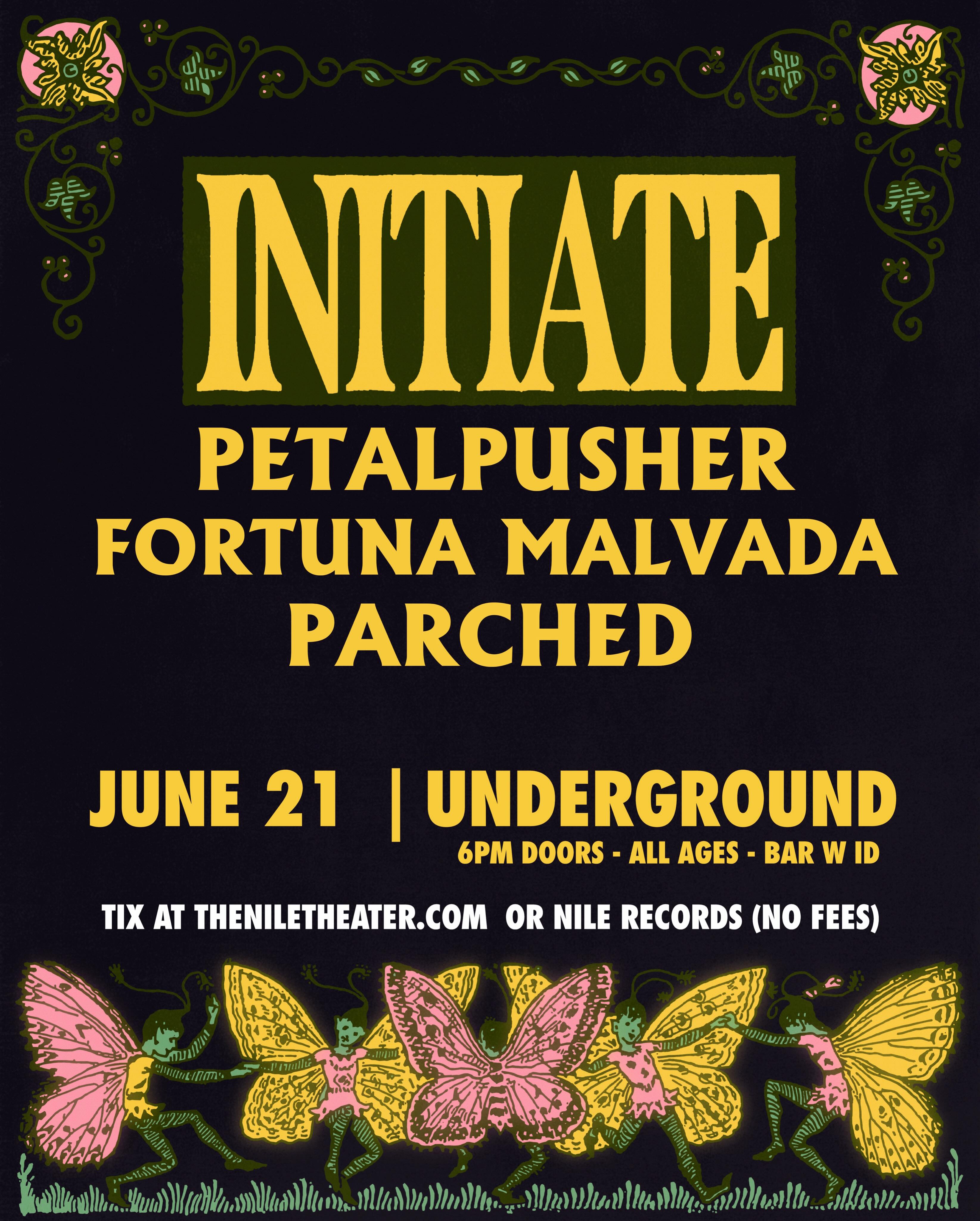 Initiate with Petalpusher, Fortuna Malvada & Parched
